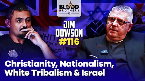 Jim Dowson | Christian Nationalism, White Tribalism & The Zionist Lobby | BB #116
