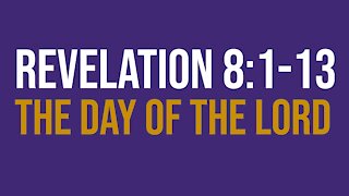 Revelation 8:1-13: The Day of the Lord