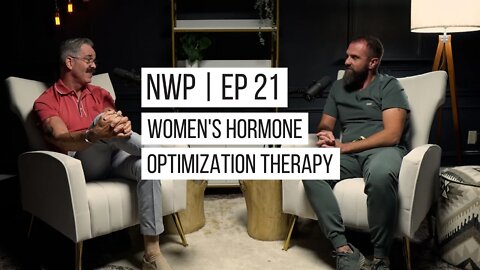 NWP Ep. 21 | Women's Hormone Optimization Therapy