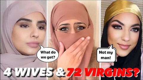MUSLIM WOMEN ASK WHY MEN GET 4 WIVES ON EARTH & 72 VIRGINS IN HEAVEN?