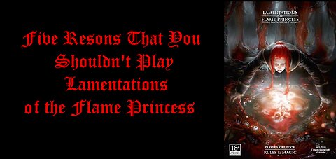 Five Reasons You Shouldn't Play Lamentations of the Flame Princess