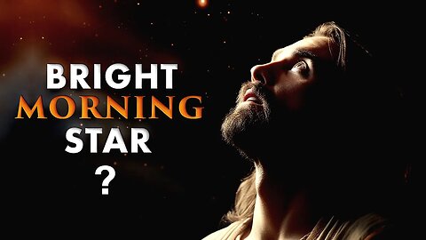 WHY is JESUS called the BRIGHT MORNING STAR?? || The Names of Jesus Explained