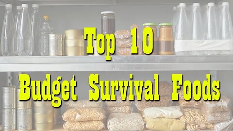 Top 10 Budget Survival Foods ~ Stock Up NOW!