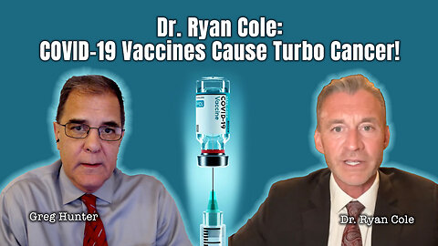 Dr. Ryan Cole: COVID-19 Vaccines Cause Turbo Cancer!