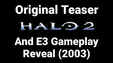 Halo 2 Original Teaser Trailer and E3 Gameplay Demonstration (Plus Unboxing!)