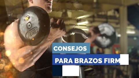 Consejos para brazos firmes de la forma correcta.