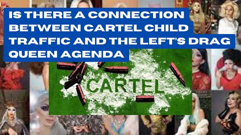 Is There a Connection Between Cartel Child Traffic and the Left’s Drag Queen Agenda