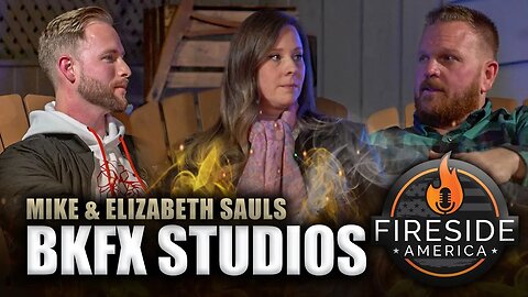 BKFX Studios Joins! | Mike and Elizabeth Sauls | Fireside America Episode 59