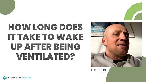 How LONG Does it Take to WAKE UP AFTER Being VENTILATED?