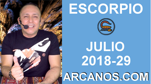 HOROSCOPO ESCORPIO-Semana 2018-29-Del 15 al 21 de julio de 2018-ARCANOS.COM