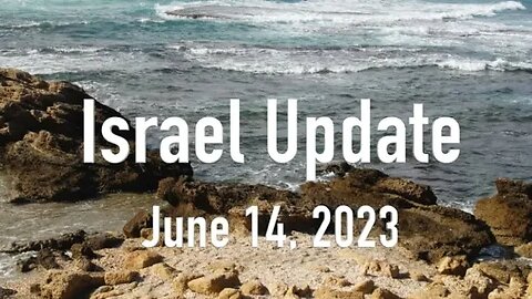 Israel Update June 14, 2023