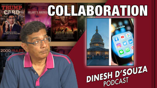 COLLABORATION Dinesh D’Souza Podcast Ep396