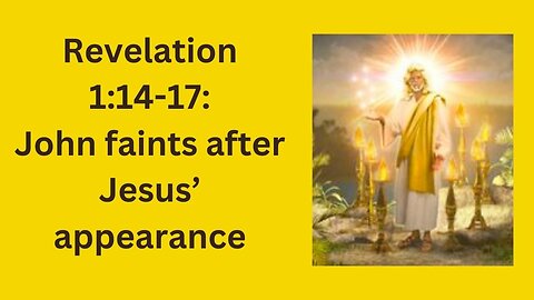 Revelation Series Chapter 1, verses 14-17