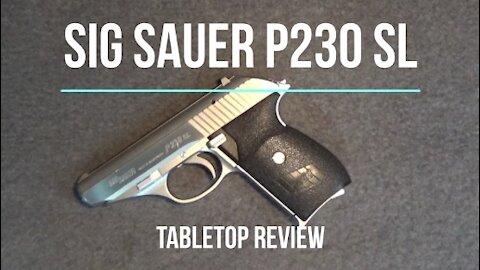 SIG Sauer P230 SL Semi-Automatic Pistol Tabletop Review - Episode #202113