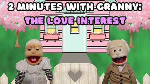 2 Minutes with Granny: The Love Interest