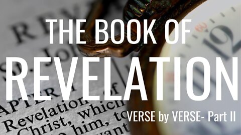 The Book of Revelation: Revelation of Revelations - Part 2