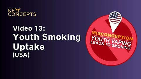 VAEP Key Concepts Video 13: Youth Smoking Uptake (US)