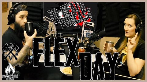 Flex Day | Til Death Podcast | CLIP