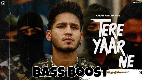 Tere Yaar Ne Bass Boost Karan Randhawa & Deepak Dhillon Muzic Lover Latest Punjabi Song 2023