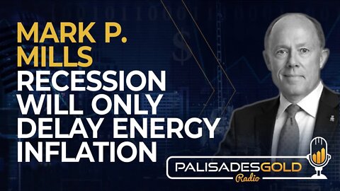 Mark P. Mills: Recession will only Delay Energy Inflation