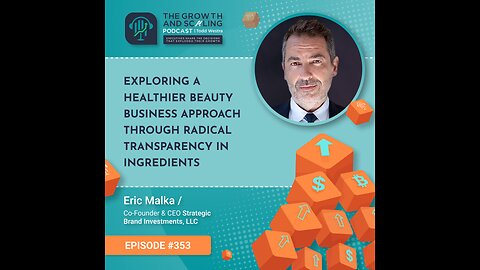 Ep#353 Eric Malka: Exploring a Healthier Beauty Business Approach Through Radical Transparency