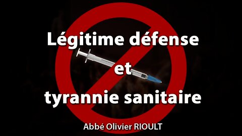 (annonce) Légitime défense et tyrannie sanitaire - par l’abbé Olivier Rioult