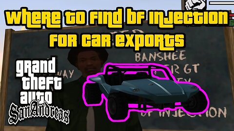 Grand Theft Auto: San Andreas - Where To Find BF Injection For Car Exports [Easiest/Fastest Method]