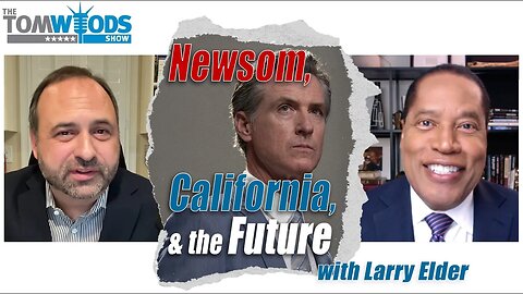Larry Elder on Gavin Newsom, the Condition of California, and a Brighter Future