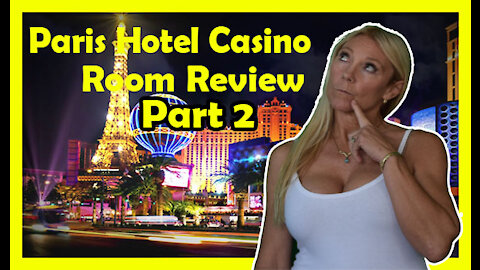 What to expect while you stay at the Paris Hotel Casino Las Vegas Pt 2