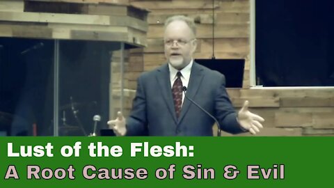 The Lust of the Flesh - A Root Cause of Sin