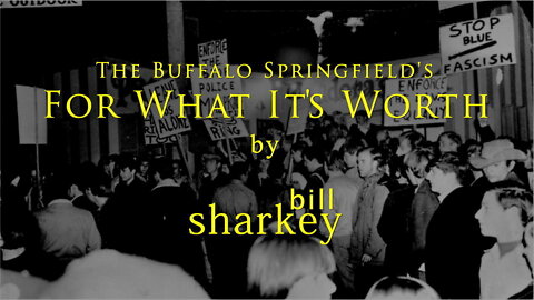 For What It's Worth - Buffalo Springfield, The (cover-live by Bill Sharkey)