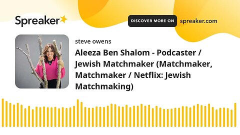 Aleeza Ben Shalom - Podcaster / Jewish Matchmaker (Matchmaker, Matchmaker / Netflix: Jewish Matchmak