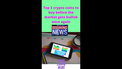 Crypto News today – Top 3 crypto coins to buy before the market gets bullish once again