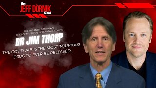 The Jeff Dornik Show: Dr Jim Thorp: The Covid Jab is the Most Injurious Drug to Ever be Released | LIVE Monday @ 12pm ET