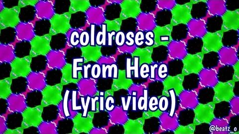 coldroses - From Here (Lyrics)