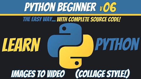 Python Beginner 06 - Images To Video - Learn Python The Easy Way
