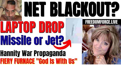 Missile or Jet? Laptop Drop, Internet Blackout, Hannity War Propaganda, Fiery Furnace 3-22-22