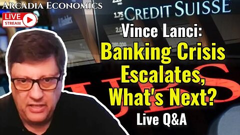 Vince Lanci: Banking Crisis Escalates, What's Next?