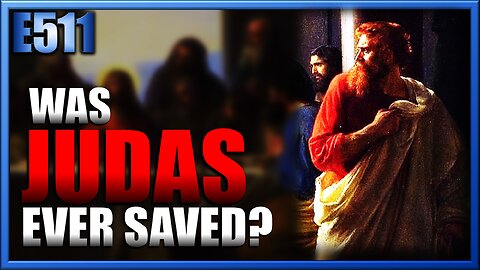 Was Judas Ever Saved? A Biblical Refutation of “Once Saved Always Saved"
