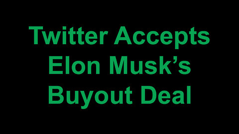 Twitter Accepts Elon Musk’s Buyout Deal