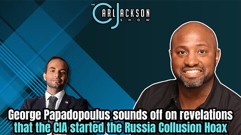 George Papadopoulus sounds off on revelations that the CIA started the Russia Collusion Hoax