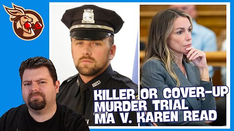 Trial Watch: Killer or Cover-Up Murder Trial (MA v. Karen Read) Part 5