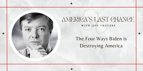 The Four Ways Biden is Destroying America