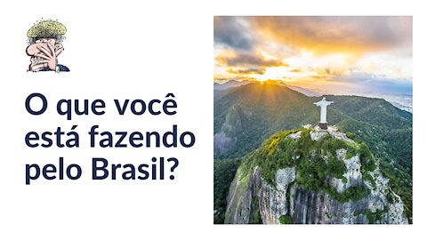 O que você está fazendo pelo Brasil?