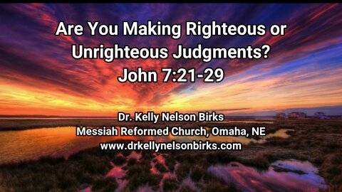 Are You Making Righteous or Unrighteous Judgments? John 7:21-29