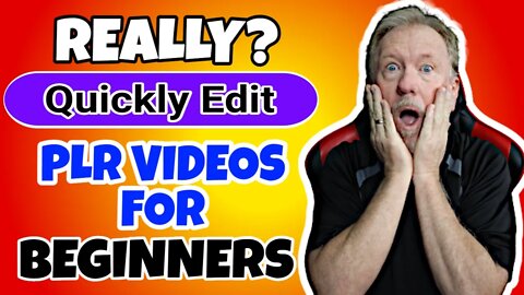 Really? - Quickly Edit PLR Videos For Beginners And Make Them Unique To You