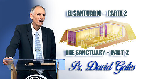 Pr. David Gates: El Santuario, parte 2 / The Sanctuary, part 2