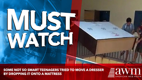 Some Not So Smart Teenagers Tried To Move A Dresser By Dropping It Onto A Mattress