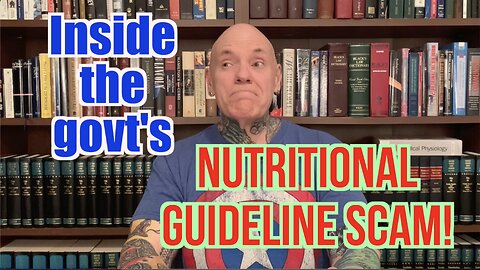 A Look Inside The US Govt's Nutritional Guideline SCAM! How They Pull It Off.
