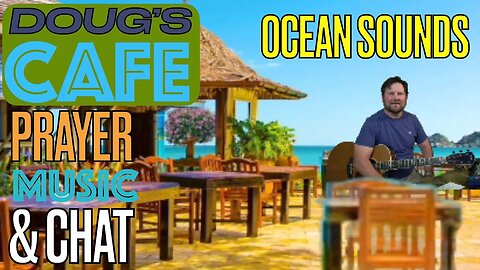 Doug's Cafe (10pm E): Prayer Requests, Music & Chat